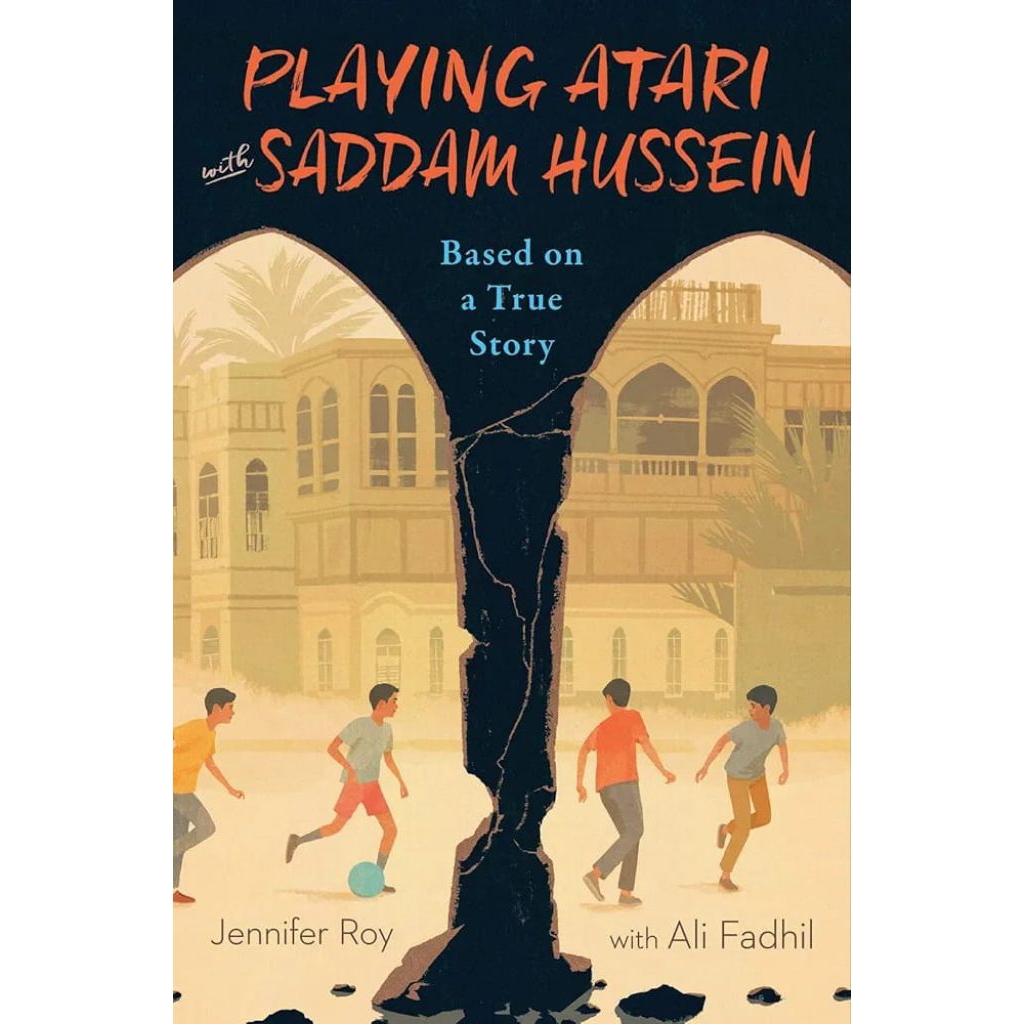 Playing Atari with Saddam Hussein : Based on a True Story - Buku Anak Kisah Nyata Perang Irak dari S