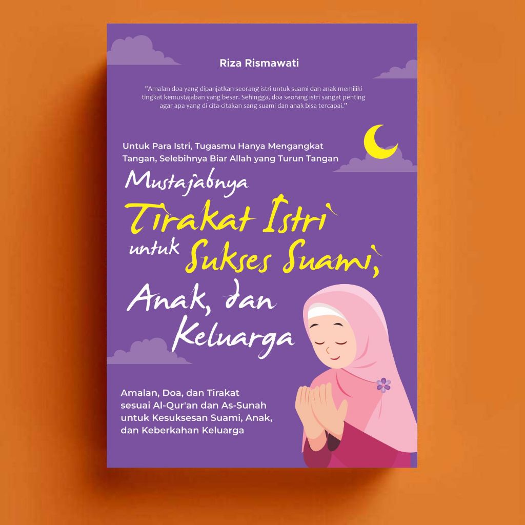 Buku Mustajabnya Tirakat Istri untuk Sukses Suami, Anak, dan Keluarga: Amalan, Doa, dan Tirakat Sesu