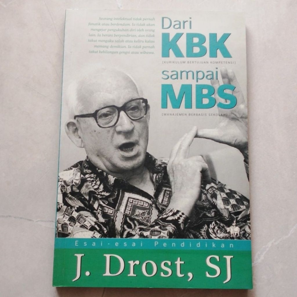 Dari KBK (Kurikulum Bertujuan Kompetensi) Sampai MBS (Manajemen Berbasis Sekolah) Esai Esai Pendidik