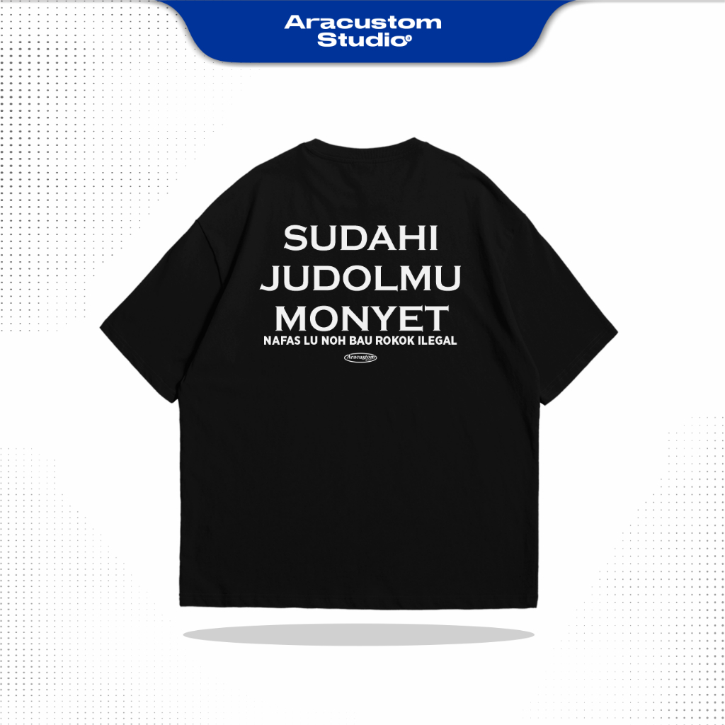 SUDAHI JUDOL - KAOS KATA KATA  - ARACUSTOM