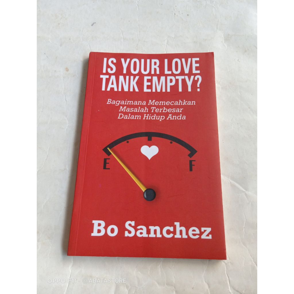 BUKU IS YOUR LOVE TANK EMPTY BAGAIMANA MEMECAHKAN MASALAH TERBESAR DALAM HIDUP ANDA BO SANCHEZ