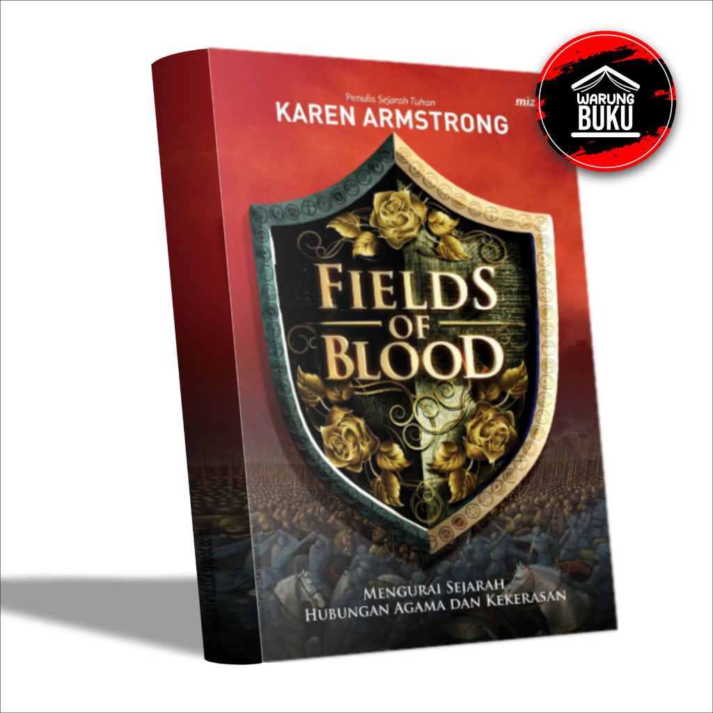 Buku Fields of Blood: Mengurai Sejarah Hubungan Agama Dan Kekerasan