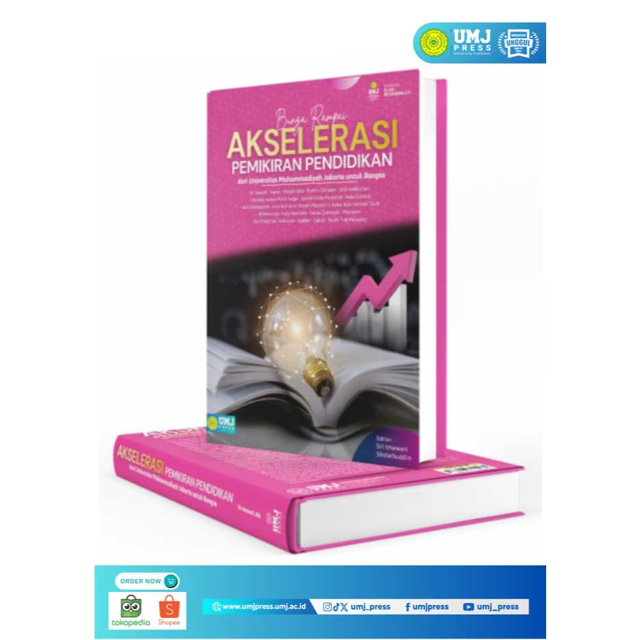 Bunga Rampai AKSELERASI PEMIKIRAN PENDIDIKAN: dari Universitas Muhammadiyah Jakarta untuk Bangsa