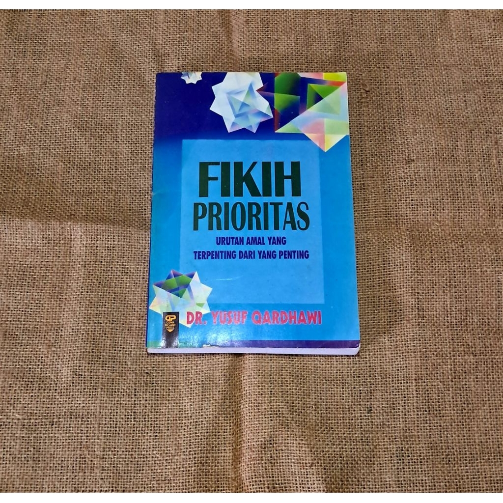FIKIH PRIORITAS (URUTAN AMAL YANG TERPENTING DARI YANG PENTING) - DR. YUSUF QARDHAWI
