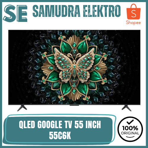 TCL 55C6K QLED GOOGLE TV 55 INCH HIGH HDR BRIGHTNESS C6K PREMIUM QD-MiniLED