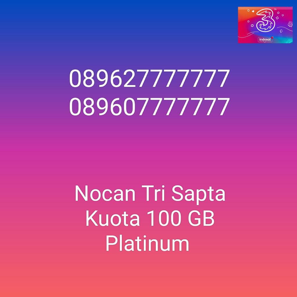 Nomor Cantik Nocan Sapta 7 Kartu Perdana Tri Three 4G LTE Kuota 100GB Prabayar Platinum