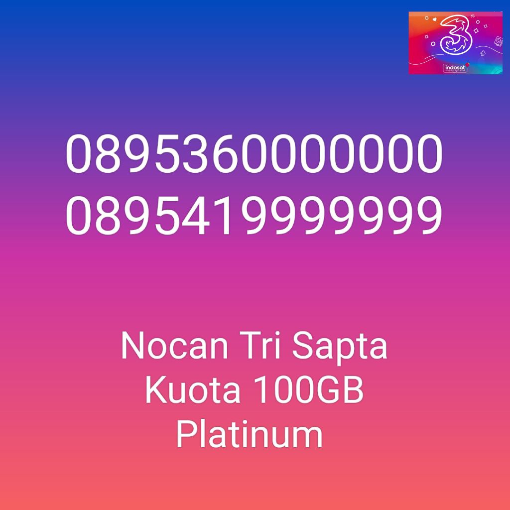 Nomor Cantik Nocan Sapta 0 & Sapta 9 Kartu Perdana Tri Three 4G LTE Kuota 100GB Prabayar Platinum