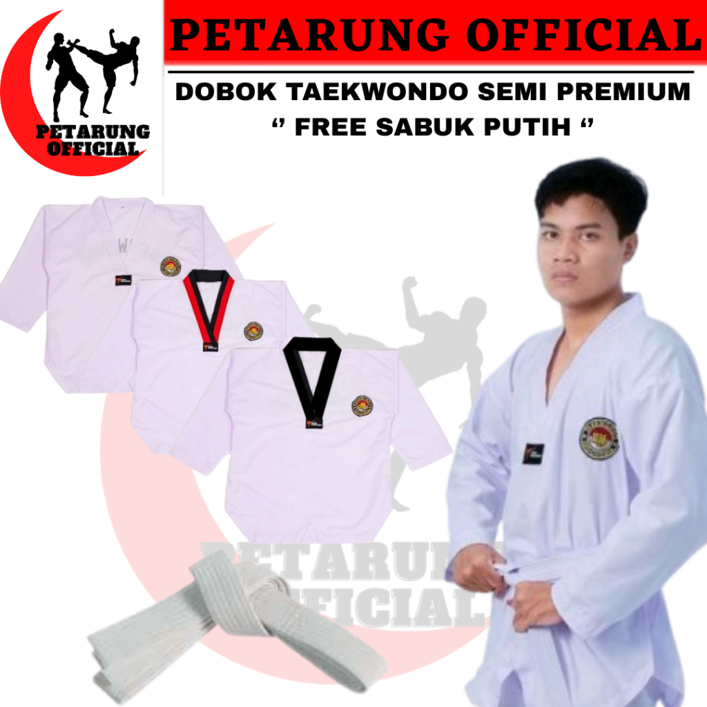 DOBOK TAEKWONDO , TAEKWONDO , SERAGAM TAEKWONDO KERAH HITAM , KERAH MERAH , KERAH PUTIH