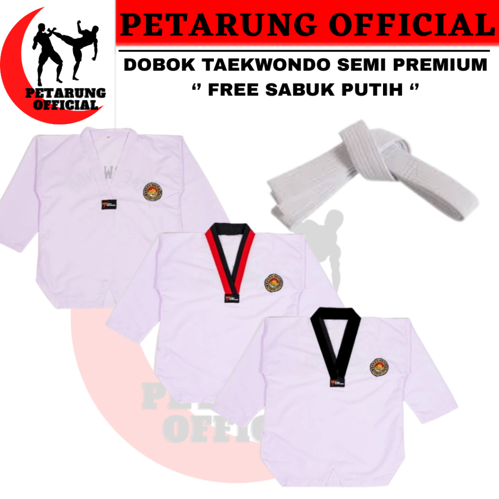 DOBOK TAEKWONDO , SERAGAM TAEKWONDO KERAH HITAM , KERAH MERAH , KERAH PUTIH