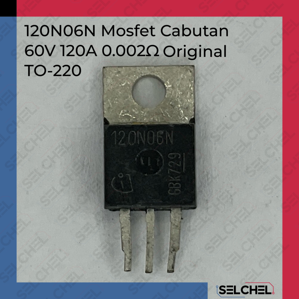 MOSFET 120N06N 60V 120A RdsOn 0.002ohm TO-220 Cabutan Original untuk SMPS Inverter DC-DC Power Suppl