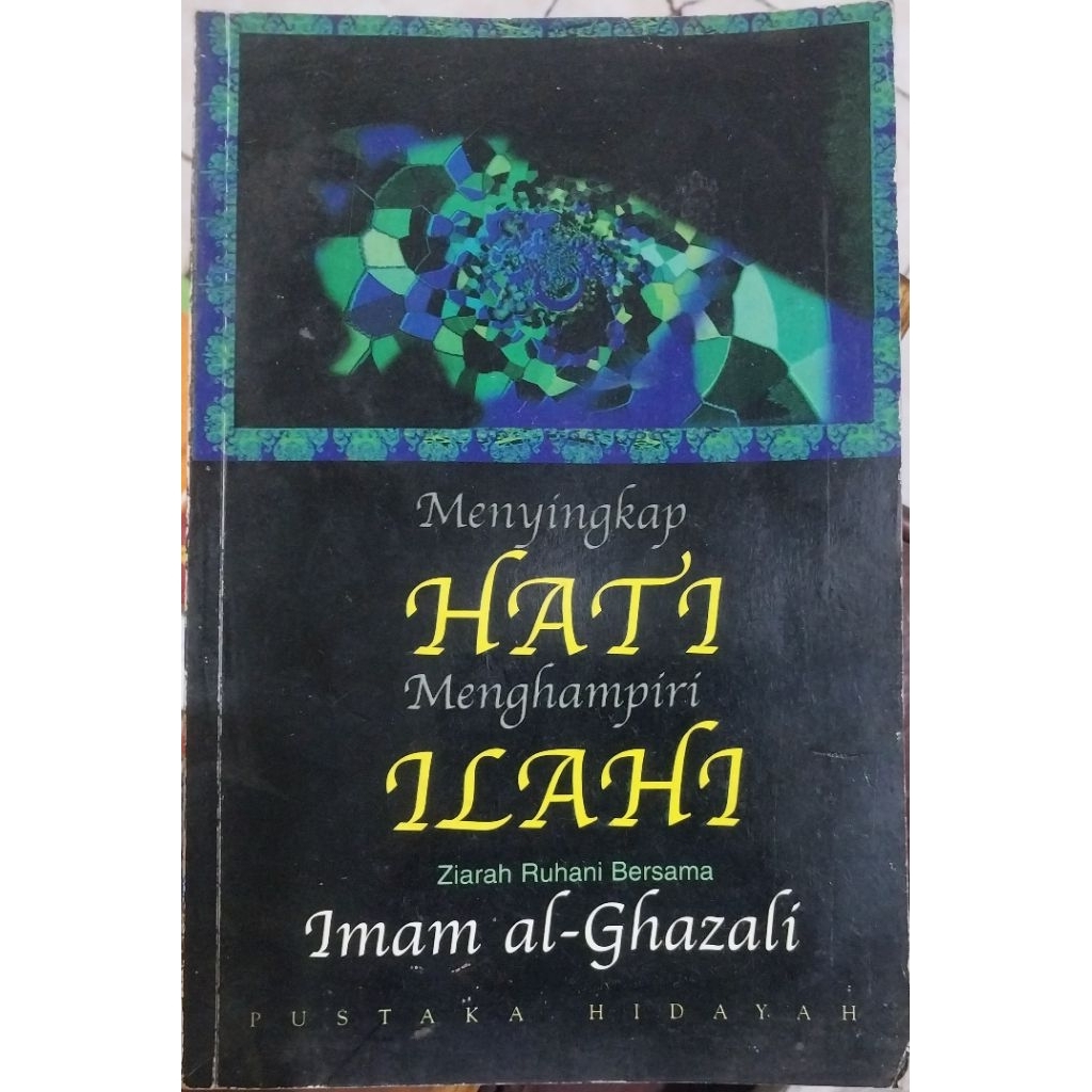 Menyingkap Hati.  Menghampiri ĺIlahi - Imam al - Ghazali