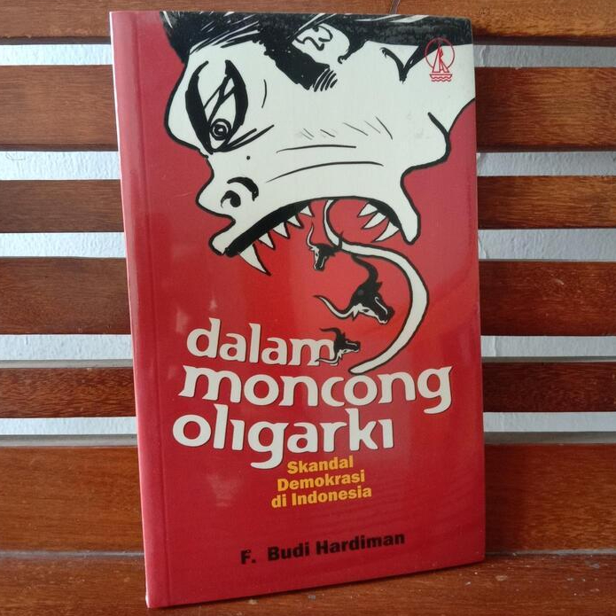TK. DALAM MONCONG OLIGARKI : SKANDAL DEMOKRASI DI INDONESIA