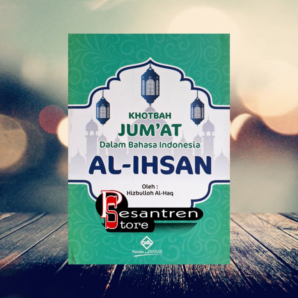 khotbah jum'at dalam bahasa indonesia al ihsan khutbah jumat dalam bahasa indonesia khotbah jumat kh
