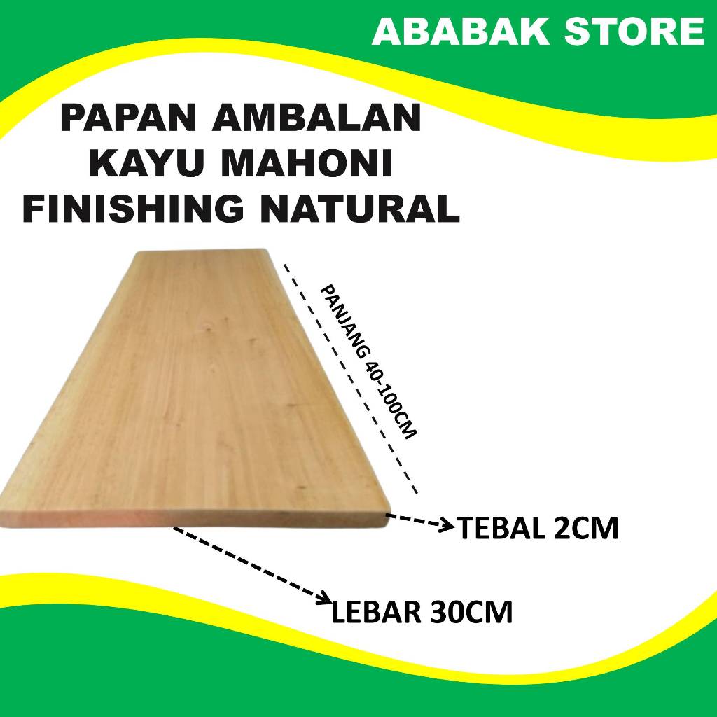 Papan Ambalan Finishing Natural Kayu Mahoni Lebar 30cm Tebal 2cm Panjang Custom