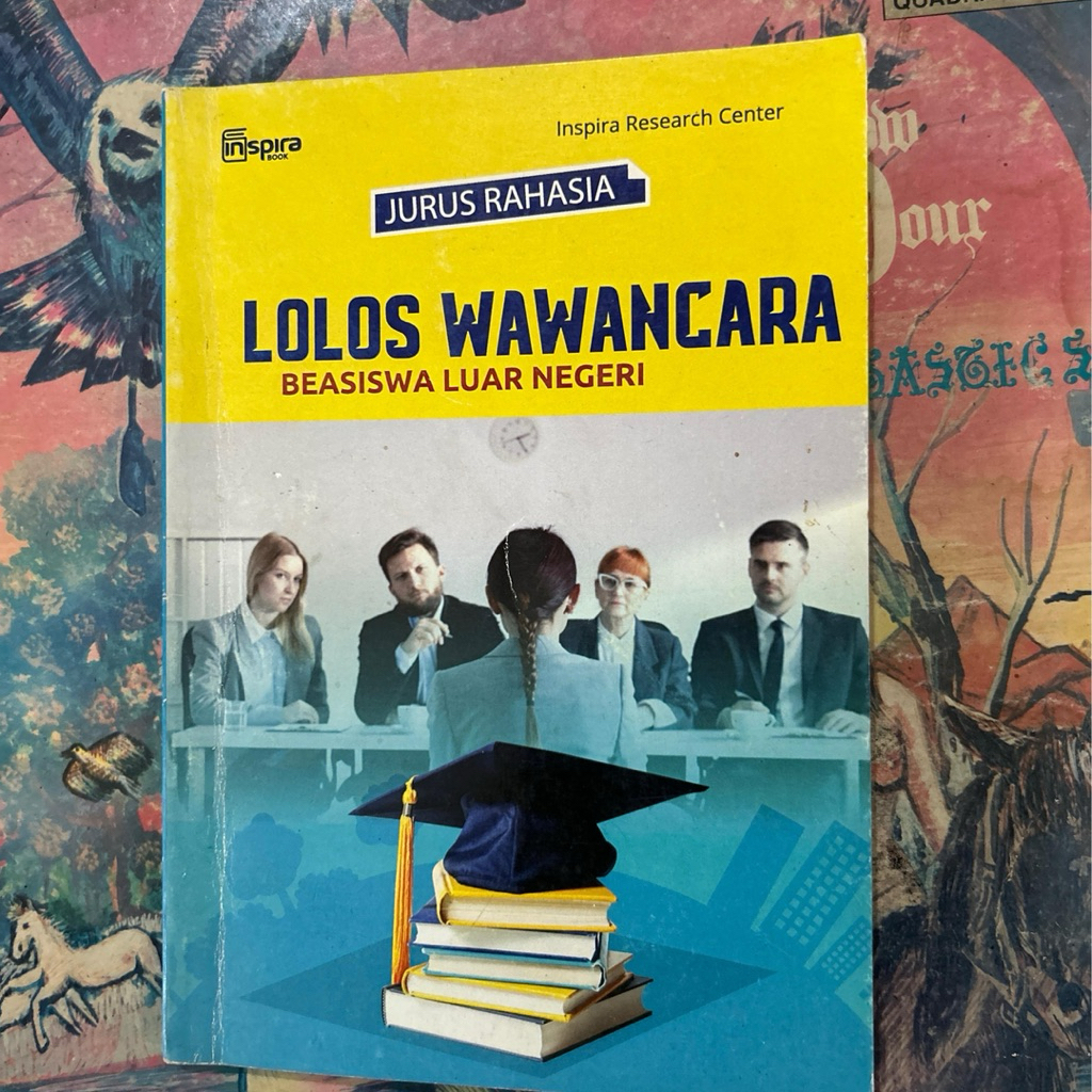 Buku jurus rahasia : Buku lolos wawancara beasiswa ke luar negeri