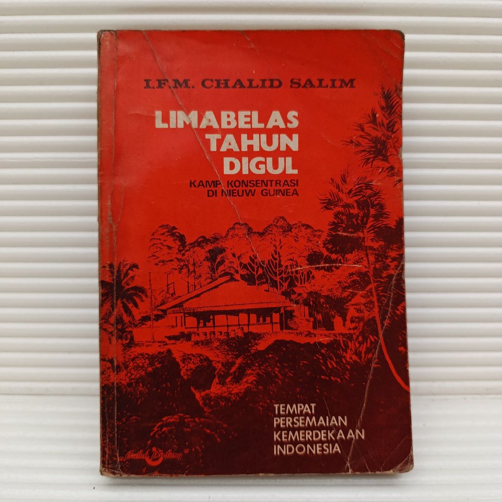 Buku Sejarah Langka Limabelas Tahun Digul Kamp Konsentrasi di Nieuw Guinea Tempat Persemaian Kemerde