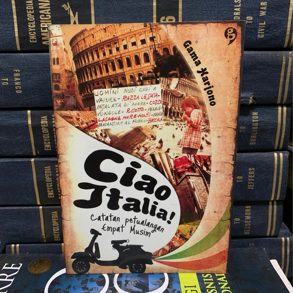 Ciao italia catatan petualangan empat musim by Gama harjono ORIGINAL