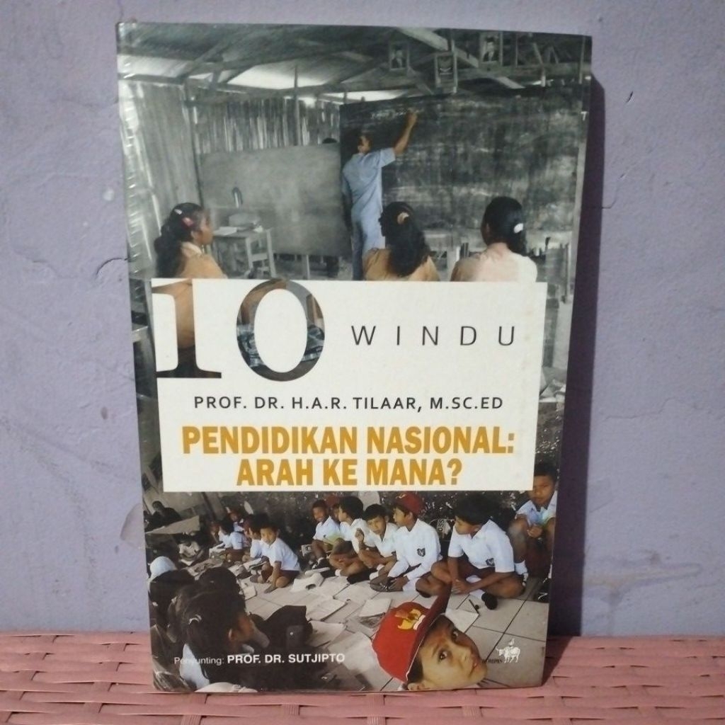10 Windu Pendidikan Nasional: Arah ke Mana ? oleh H.A.R. Tilaar