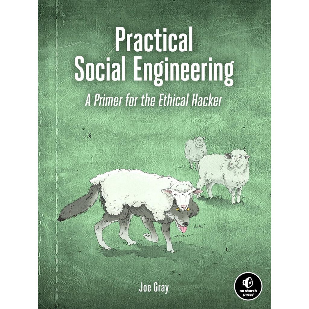 Practical Social Engineering: A Primer for the Ethical Hacker