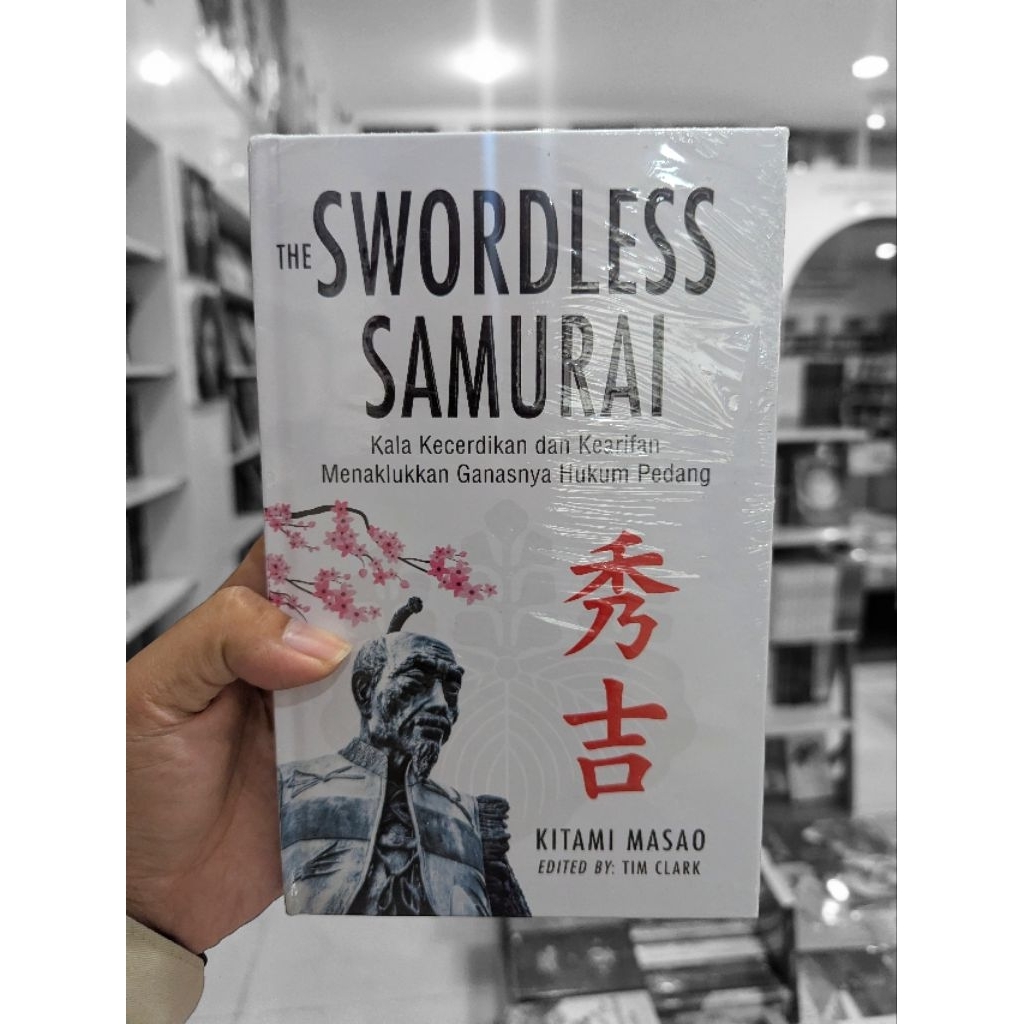 Buku The Swordless Samurai Kitami Masao - Strategi Kepemimpinan & Kearifan Toyotomi Hideyoshi (Self 