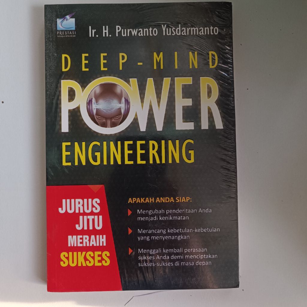 Deep-Mind Power Engineering: Jurus Jitu Meraih Sukses, Mengubah penderitaan Anda menjadi kenikmatan 