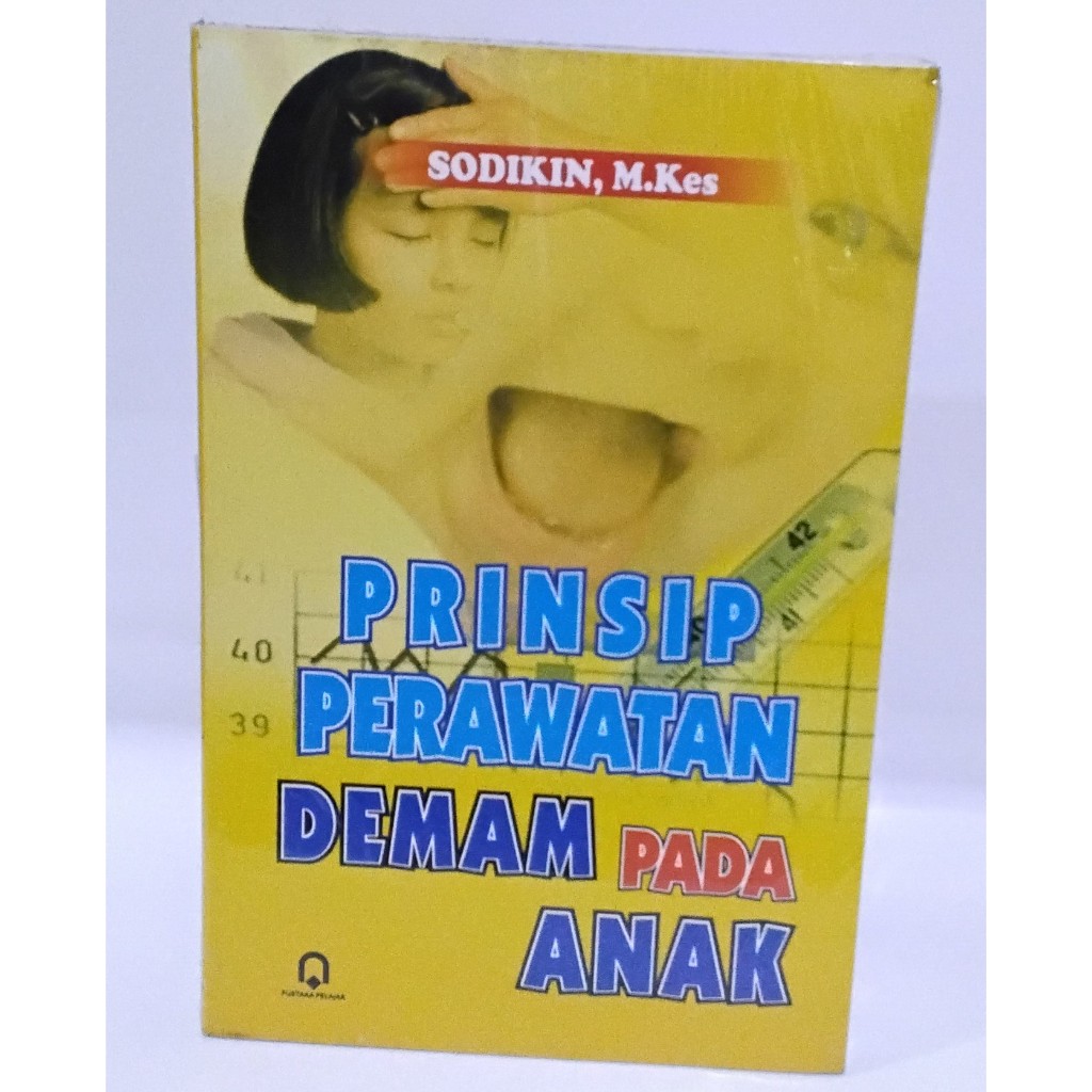 BUKU PRINSIP PERAWATAN DEMAM PADA ANAK - SODIKIN, M.KES - PUSTAKA PELAJAR - ORIGINAL - MD