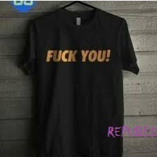 Kaos T Shirt Pria Fuck You