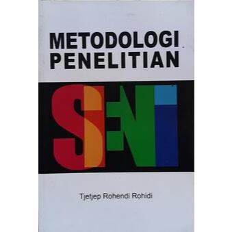Buku Metodologi Penelitian Seni - Tjetjep Rohendi Rohidi