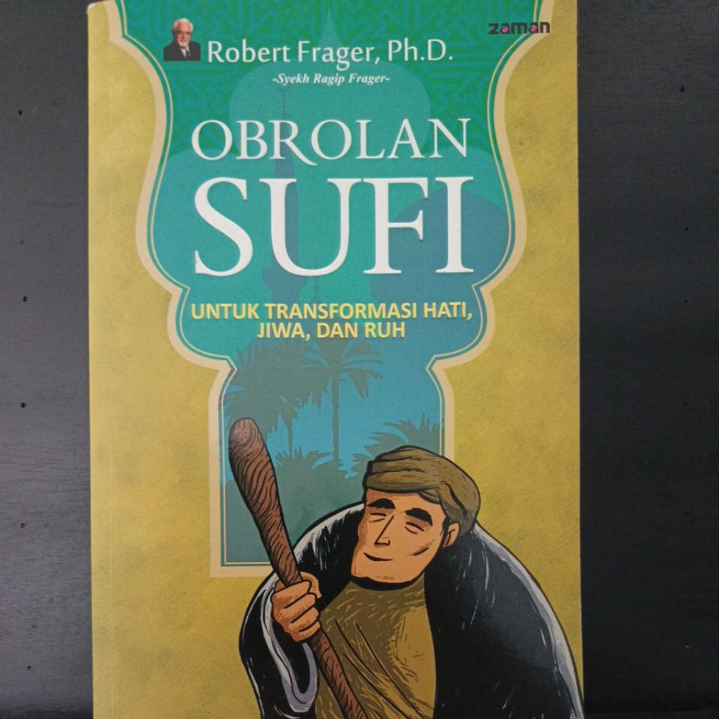 Obrolan Sufi untuk Transformasi Hati, Jiwa, dan Ruh, Syekh Ragip Frager, Ph.D.