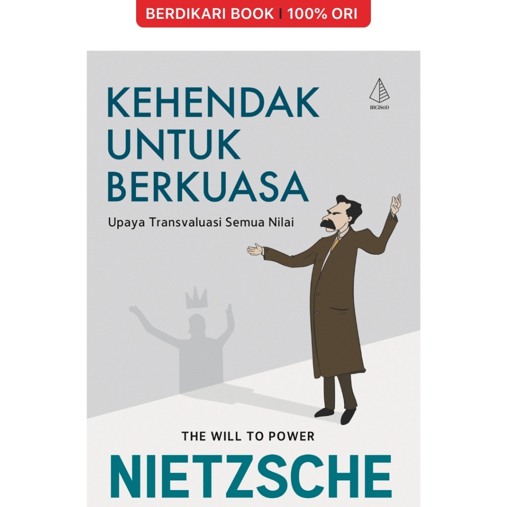 Kehendak untuk Berkuasa; Upaya Transvaluasi Semua Nilai Nietzsche - Diva Press