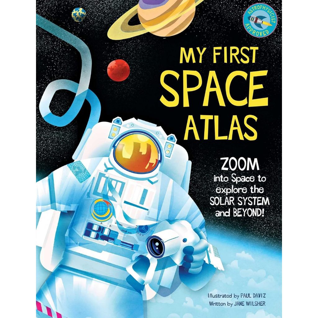 My First Space Atlas: Zoom into Space to explore the Solar System and beyond (Space Books for Kids, 