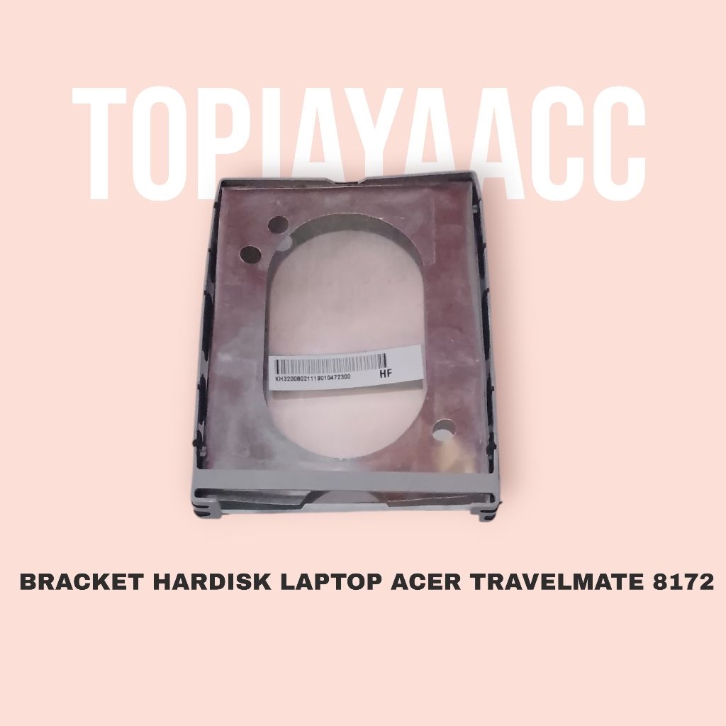 Bracket Hardisk Laptop Acer Travelmate 8172