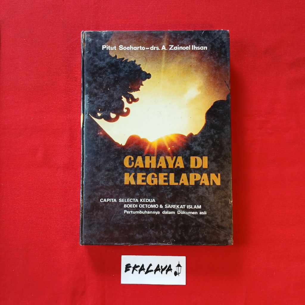 Buku Sejarah CAHAYA DI KEGELAPAN (Capita Selecta Kedua: Boedi Oetomo & Sarekat Islam, Pertumbuhannya