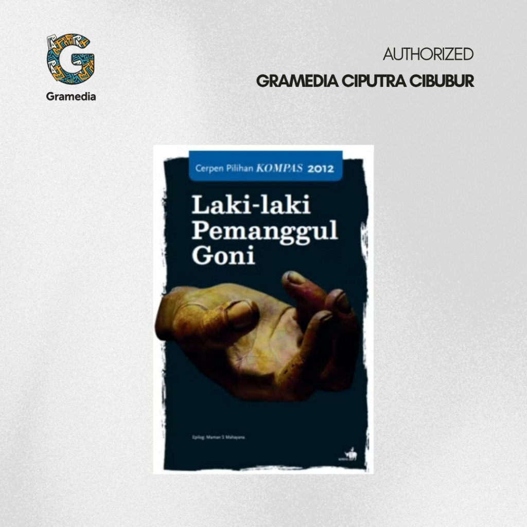 Gramedia Cibubur - Cerpen Pilihan Kompas 2012 - Laki-laki Pemanggul Goni