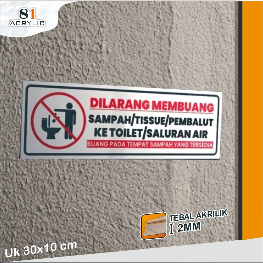 AKTILIK SIGN BOARD DILARANG MEMBUANG SAMPAH KE TOILET ATAU SALURAN AIR // ACRYLIC DILARANG MEMBUANG 