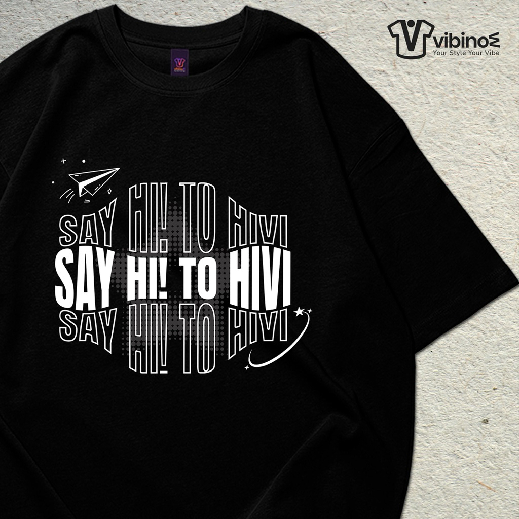Kaos Oversize SAY HI TO HIVI | Unisex | Kaos Custom