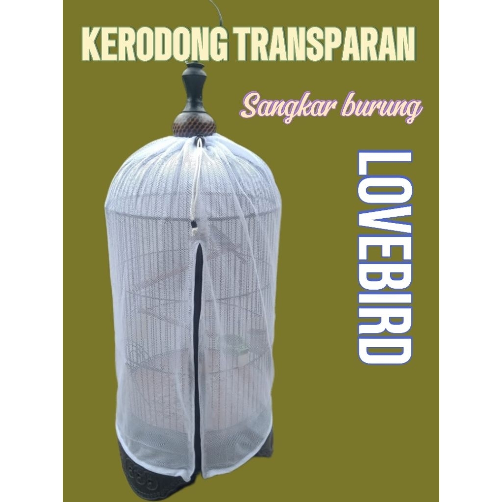 KERODONG TRANSPARAN/ KERODONG JARING /KERODONG LOVEBIRD