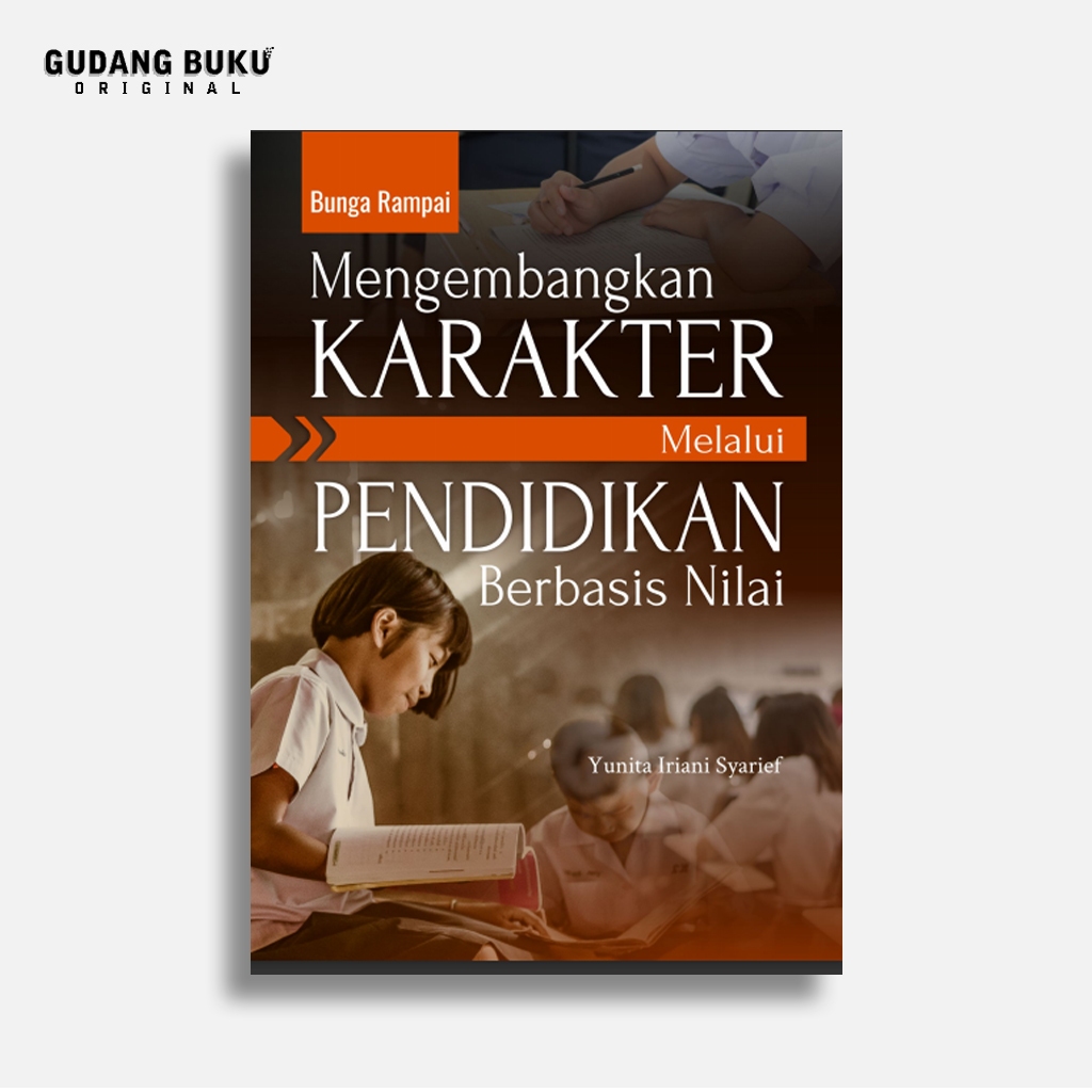 Buku Bunga Rampai Mengembangkan Karakter Melalui Pendidikan Berbasis Nilai | Yunita Iriani Syarief |