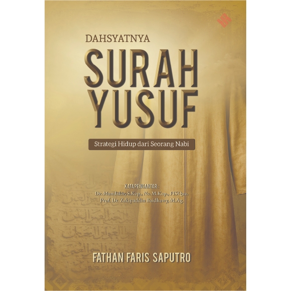 Dahsyatnya Surah Yusuf : strategi hidup dari seorang Nabi