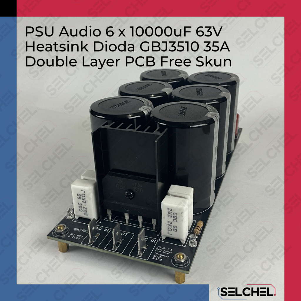 PSU KIT Audio Linear SELCHEL 2 4 6 8 Elco 10000uF 63V 80V 100V Epsilon CT Non Regulated GBJ3510 35A 