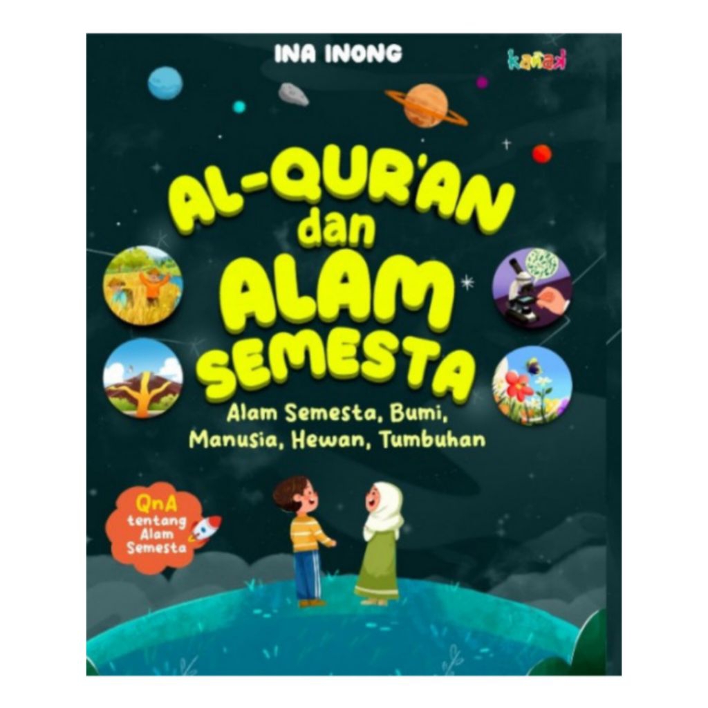 Buku Islami Anak, Al-Quran dan Alam Semesta (Alam Semesta, Bumi, Manusia, Hewan, Tumbuhan) - Ina Ino
