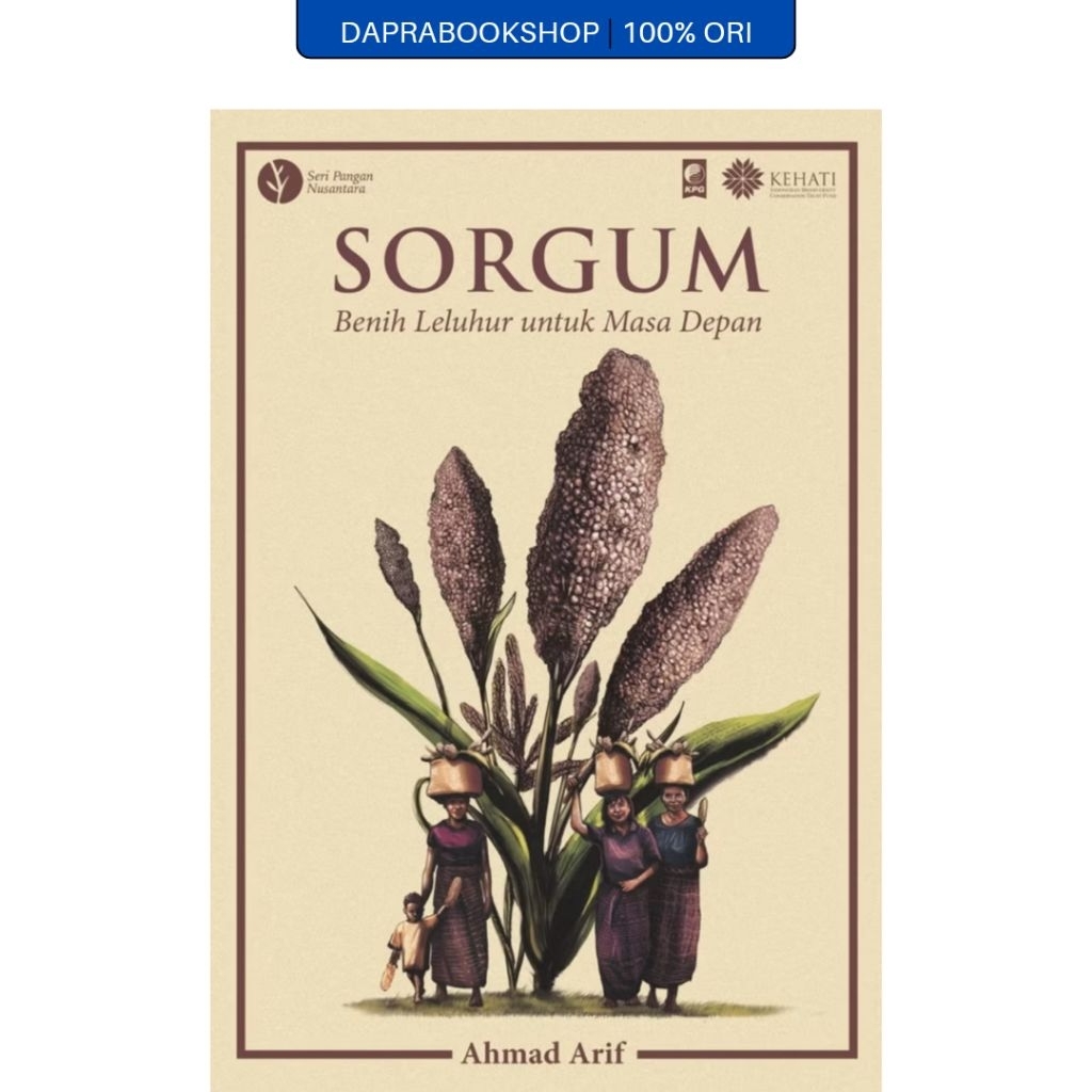Sorgum: Benih Leluhur untuk Masa Depan - Ahmad Arif - Gramedia
