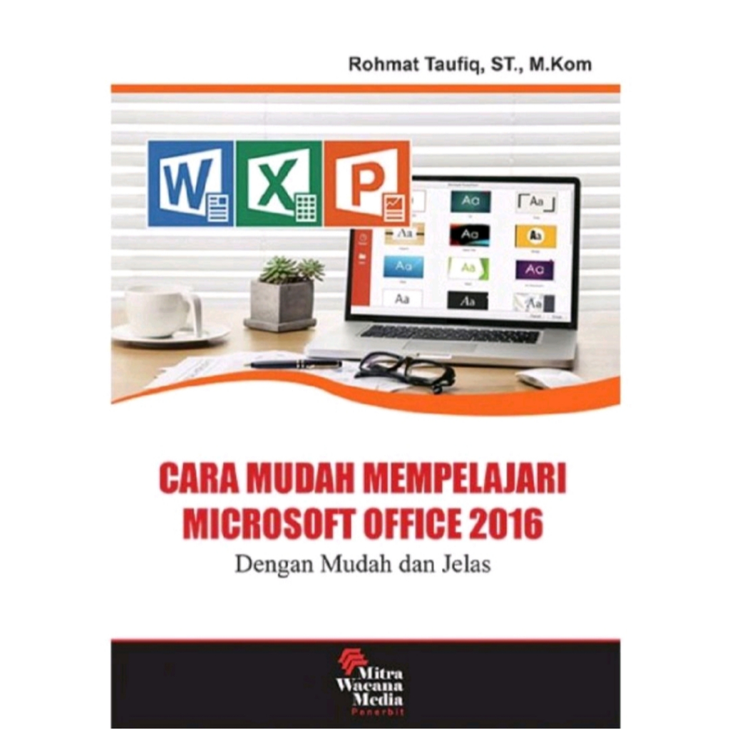 Buku Cara Mudah Mempelajari Microsoft Office 2016 - Rohmat Taufiq