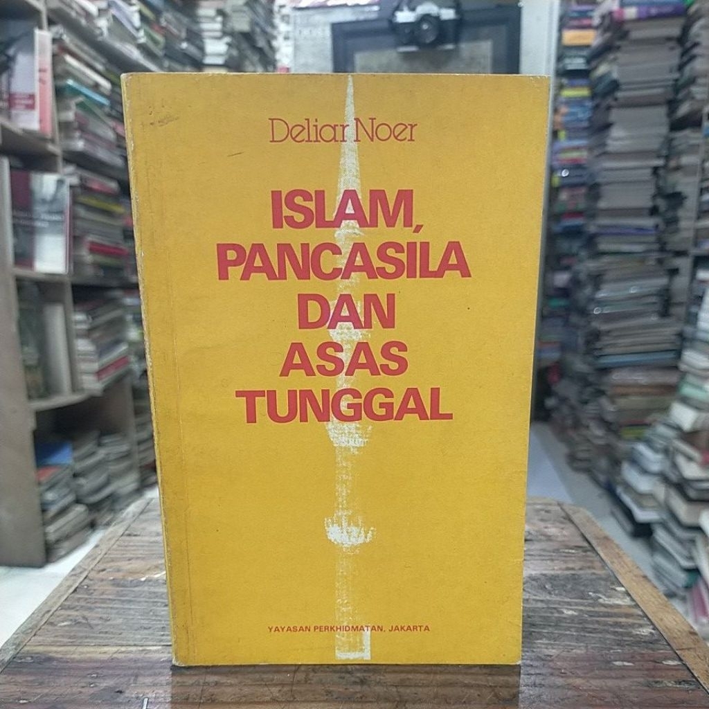 Islam dan Pancasila dan asas tunggal - Deliar noer