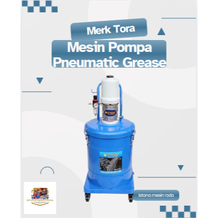 Mesin Pompa Pneumatic Grease Merk Tora - TORA Grease Pump Pneumatic - Pompa Gemuk Angin Kompresor