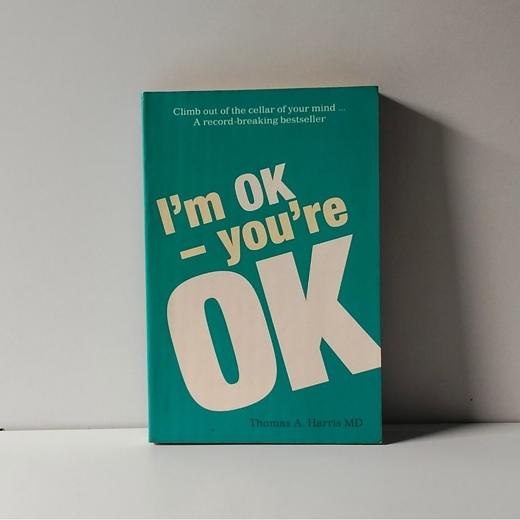 I'm OK - you're OK,by Thomas A. Harris MD