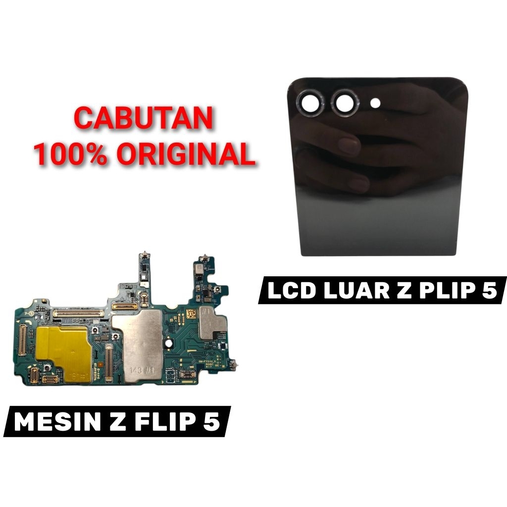 CABUTAN / COPOTAN MESIN Z FLIP 5 NORMAL HIDUP & LCD Z FLIP 5 LUAR 100% ORIGINAL RESMI SEIN