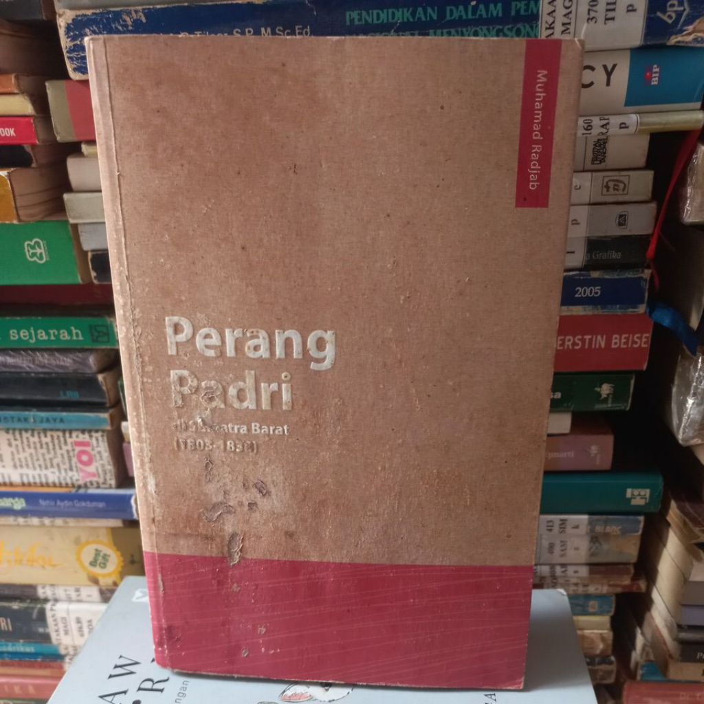 PERANG PADRI DI SUMATRA BARAT (1803 - 1838) - MUHAMAD RADJAB - JKT