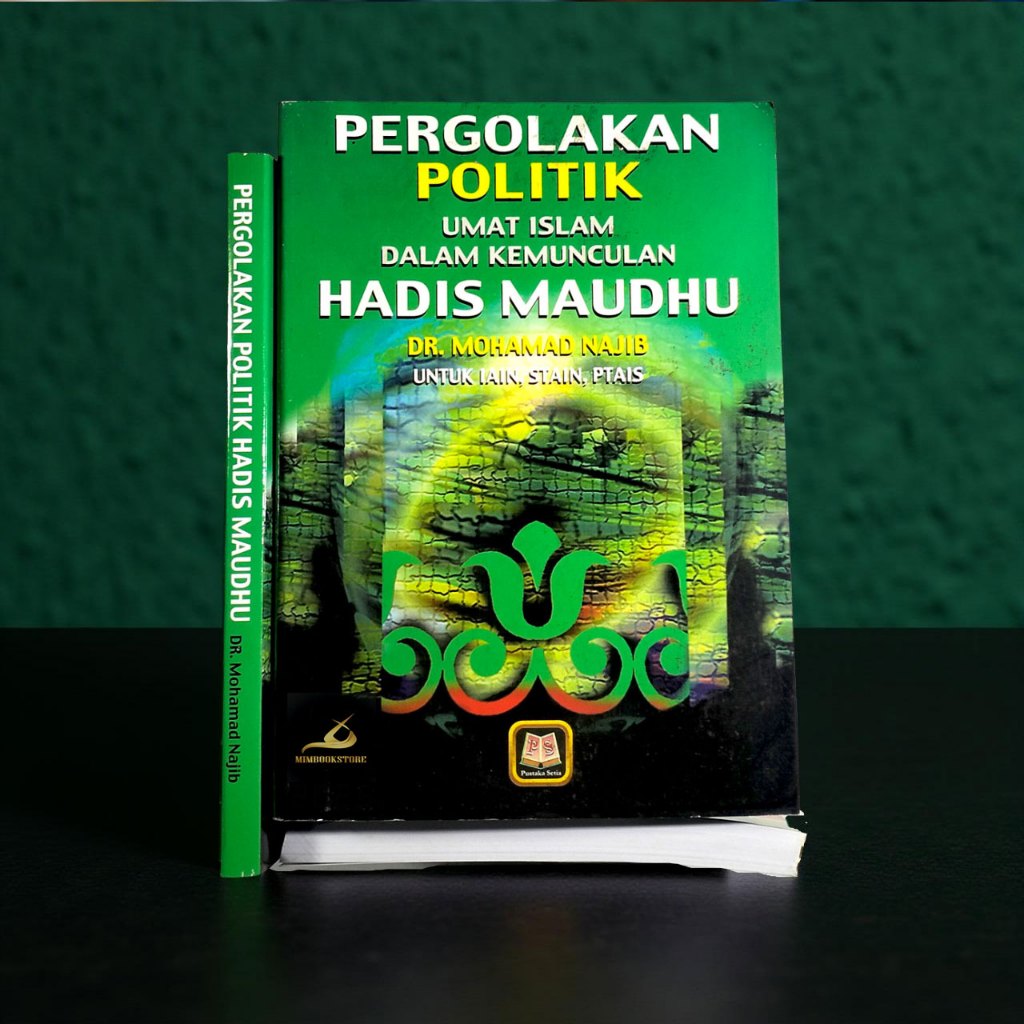 Buku Pergolakan Politik Umat Islam dalam Kemunculan Hadis Maudhu - Dr Mohammad Najib - Pustaka Setia