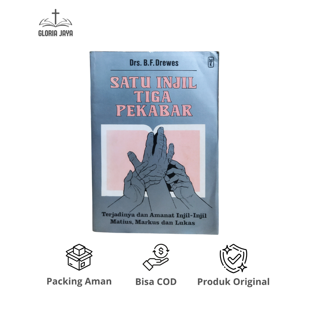 Satu Injil Tiga Pekabar: Terjadinya dan Amanat Injil-Injil Matius, Markus, dan Lukas - B. F. Drewes 